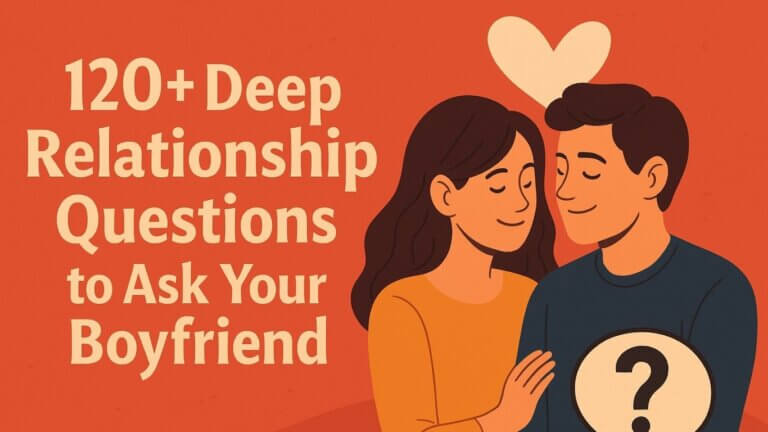 deep relationship questions to ask your boyfriend